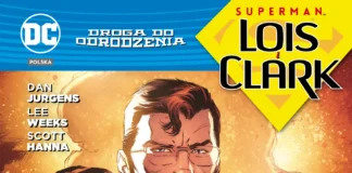 DROGA DO ODRODZENIA: SUPERMAN - LOIS I CLARK
